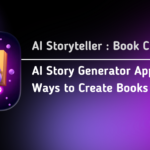 AI Story Generator App: 9 Easy Ways to Create Books Faster